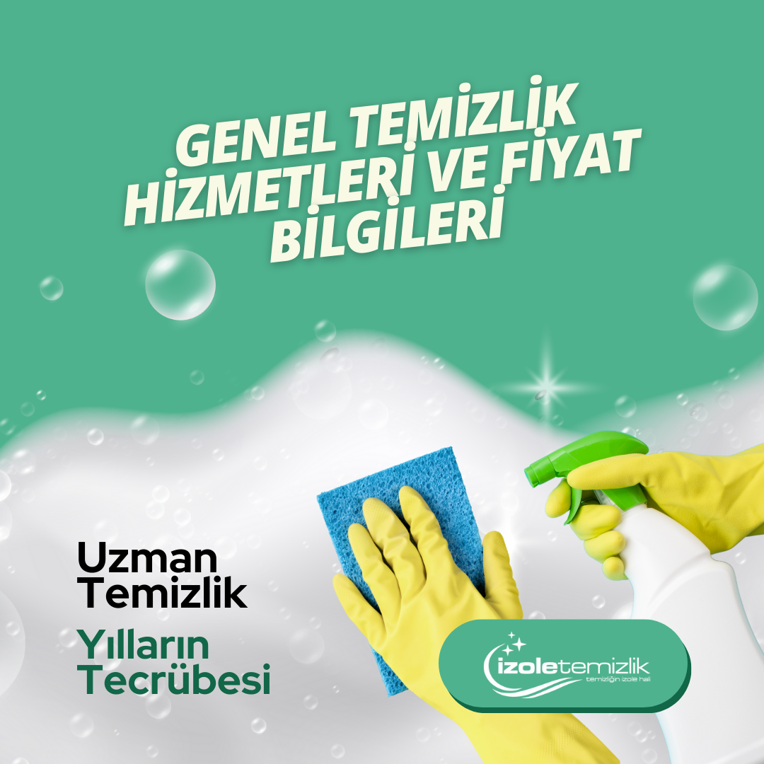 Genel Temizlik Hizmetleri ve Fiyat Bilgileri